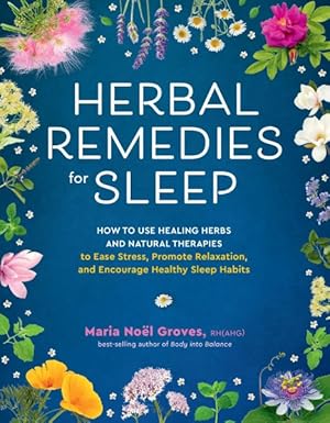 Seller image for Herbal Remedies for Sleep : How to Use Healing Herbs and Natural Therapies to Ease Stress, Promote Relaxation, and Encourage Healthy Sleep Habits for sale by GreatBookPrices