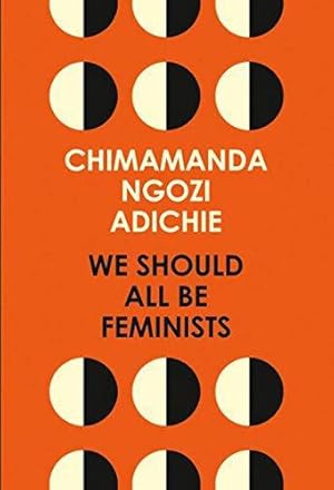 Imagen del vendedor de We Should All Be Feminists: Chimamanda Ngozi Adichie a la venta por WeBuyBooks