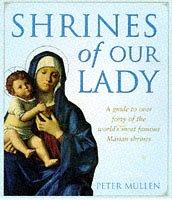 Seller image for Shrines Of Our Lady: A Guide to Over Fifty of the World's Most Famous Marian Shrines for sale by WeBuyBooks