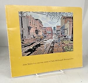 Seller image for John Street is a one-way street: Clark McDougall Retrospective 1921-1980 for sale by Attic Books (ABAC, ILAB)