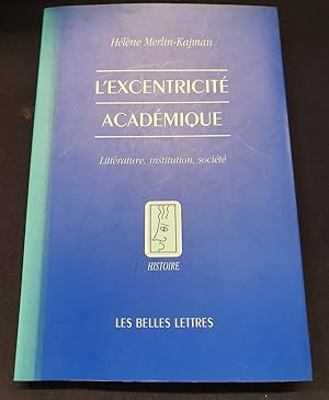 Seller image for L'exentricit acadmique - Littrature , institution , socit for sale by L'ENCRIVORE (SLAM-ILAB)