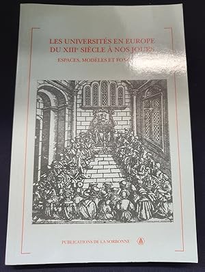 Les universités en Europe du XIIIe siècle à nos jours - Espaces , modèles et fonctions