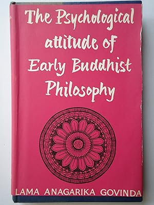 Seller image for THE PSYCHOLOGICAL ATTITUDE OF EARLY BUDDHIST PHILOSOPHY and its Systematic Representation According to Abhidhamma Tradition for sale by GfB, the Colchester Bookshop