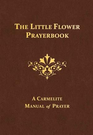 Seller image for Little Flower Prayerbook : A Camelite Manual of Prayer for sale by GreatBookPrices