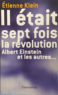 Il était sept fois la révolution: Albert Einstein et les autres