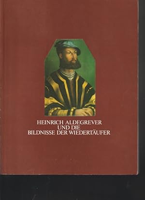 Bild des Verkufers fr Heinrich Ladegrever und die Bildnisse der Wiedertufer. Landschaftsverband Westfalen-Lippe, Westflisches Landesmuseum fr Kunst und Kulturgeschichte. Mnster 5.Mai bis 17.Juni 1985. zum Verkauf von Ant. Abrechnungs- und Forstservice ISHGW