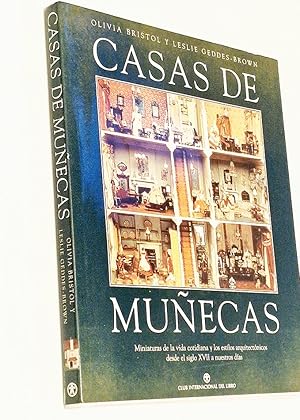 CASA DE MUÑECAS. Miniaturas de la vida cotidiana y los estilos arquitéctonicos desde el siglo XVI...