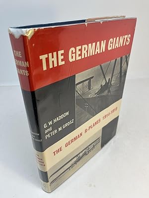 THE GERMAN GIANTS: THE STORY OF THE R-PLANES 1914-1919