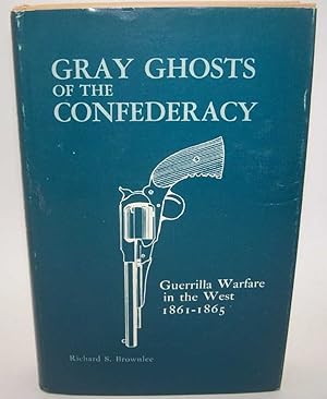 Imagen del vendedor de Gray Ghosts of the Confederacy: Guerrilla Warfare in the West 1861-1865 a la venta por Easy Chair Books