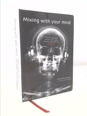 Imagen del vendedor de Mixing with Your Mind : Closely Guarded Secrets of Sound Balance Engineering a la venta por ThriftBooksVintage