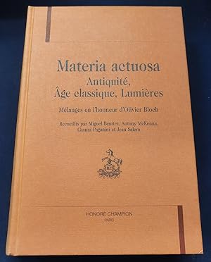 Materia actuosa - Antiquité , Age classique , Lumières - Mélanges en l'honneur d'Olivier Bloch