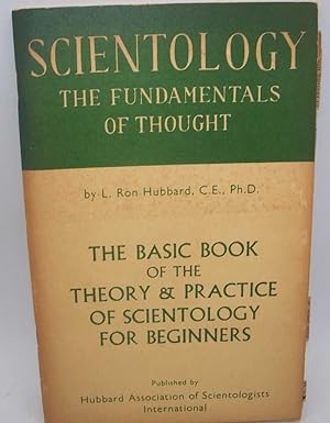 Scientology, the Fundamentals of Thought: The Basic Book of the Theory and Practice of Scientolog...