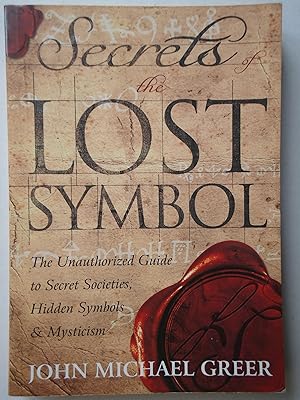 Seller image for SECRETS OF THE LOST SYMBOL. The Unauthorized Guide to Secret Societies, Hidden Symbols & Mysticism for sale by GfB, the Colchester Bookshop