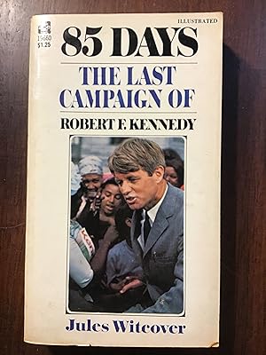 Imagen del vendedor de 85 Days: The Last Campaign of Robert F. Kennedy a la venta por Shadetree Rare Books