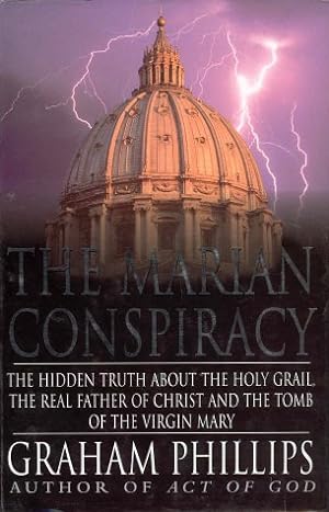Bild des Verkufers fr The Marian Conspiracy: The Hidden Truth About the Holy Grail, the Real Father of Christ and the Tomb of Virgin zum Verkauf von WeBuyBooks