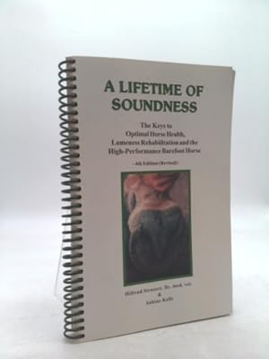 Immagine del venditore per A Lifetime of Soundness: The Keys to Optimal Horse Health, Lameness Rehabilitation and the High-perf venduto da ThriftBooksVintage