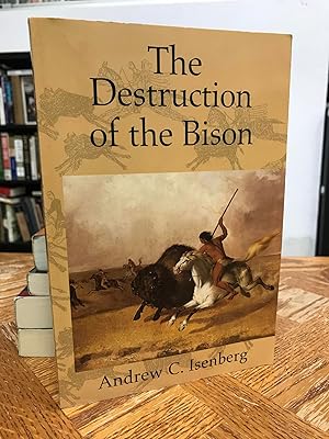 Imagen del vendedor de The Destruction of the Bison: An Environmental History, 1750-1920 a la venta por THE PRINTED GARDEN, ABA, MPIBA