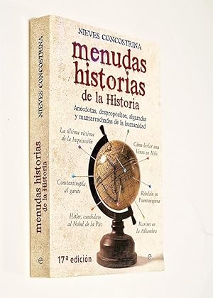 MENUDAS HISTORIAS DE LA HISTORIA. Anécdotas, despropósitos, alargadas y mamarrachadas de la human...