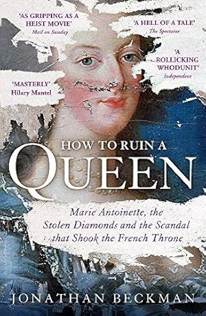 Bild des Verkufers fr How to Ruin a Queen: Marie Antoinette, the Stolen Diamonds and the Scandal That Shook the French Throne zum Verkauf von WeBuyBooks