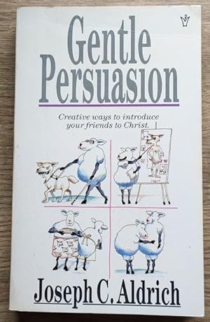 Seller image for Gentle Persuasion: Creative Ways to Introduce Your Friends to Christ for sale by Peter & Rachel Reynolds