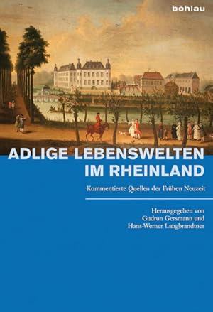 Bild des Verkufers fr Adlige Lebenswelten im Rheinland: Kommentierte Quellen der Frhen Neuzeit zum Verkauf von Studibuch