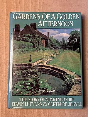 Gardens of a Golden Afternoon: The Story of a Partnership, Edwin Lutyens & Gertrude Jekyll