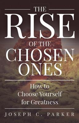 Bild des Verkufers fr The Rise of the Chosen Ones: How to Choose Yourself for Greatness (Paperback or Softback) zum Verkauf von BargainBookStores