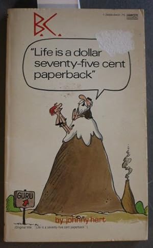 B. C. - "Life is a $1.75 Paperback" ( Life is a Dollar Seventy-Five cent Paperback )
