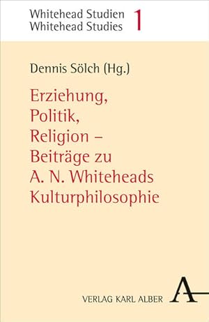 Bild des Verkufers fr Erziehung, Politik, Religion: Beitrge zu A.N. Whiteheads Kulturphilosophie (Whitehead Studien) zum Verkauf von Studibuch