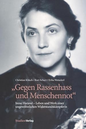 Bild des Verkufers fr Gegen Rassenhass und Menschennot: Irene Harand - Leben und Werk einer ungewhnlichen Widerstandskmpferin zum Verkauf von Studibuch