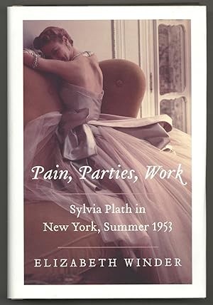 Bild des Verkufers fr Pain Parties Work: Sylvia Plath in New York, Summer 1953 zum Verkauf von Between the Covers-Rare Books, Inc. ABAA