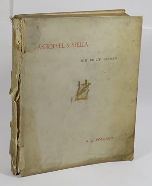 Sir Philip Sidney's Astrophel & Stella : Wherein the Excellence of Sweet Poesy is Concluded : Edi...