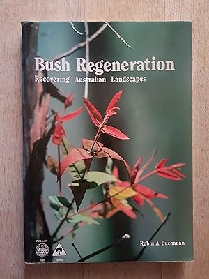 Bild des Verkufers fr Bush Regeneration : Recovering Australian Landscapes zum Verkauf von masted books
