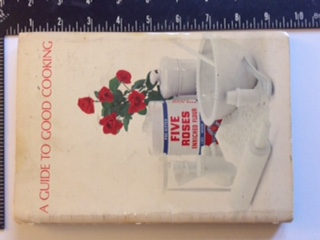 Seller image for A GUIDE TO GOOD COOKING WITH FIVE ROSES FLOUR for sale by J. W. Mah