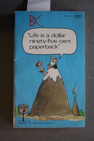 B. C. - "Life is a $1.95 Paperback" ( Life is a dollar Ninety-Five cent Paperback )