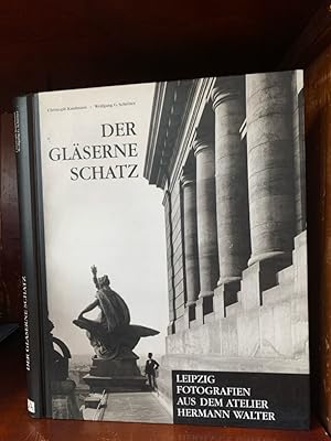 Der gläserne Schatz. Leipzig - Fotografien aus dem Atelier Hermann Walter.