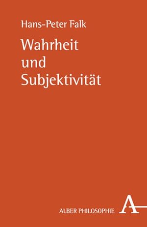 Immagine del venditore per Wahrheit und Subjektivitt: Mit e. Vorw. v. Anton F. Koch (Alber-Reihe Philosophie) venduto da Studibuch