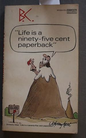 B. C. - "Life is a $0.95 Paperback" ( Life is a Ninety-Five cent Paperback )