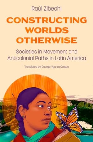 Seller image for Constructing Worlds Otherwise : Societies in Movement and Anticolonial Paths in Latin America for sale by GreatBookPrices