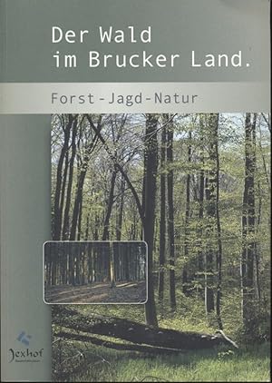 Bild des Verkufers fr Der Wald im Brucker Land. Forst - Jagd - Natur. zum Verkauf von Versandantiquariat  Rainer Wlfel