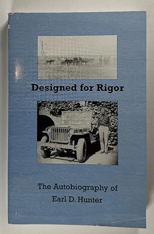 Seller image for Designed for Rigor: The Autobiography of Earl Dean Hunter the autobiography of Earl Dean Hunter for sale by Wyoming Book Company LLC
