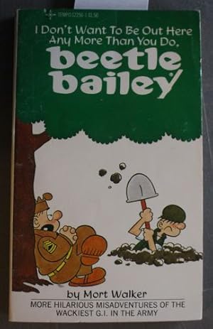 Imagen del vendedor de I Don't Want to Be Out Here Any More Than You Do, Beetle Bailey a la venta por Comic World