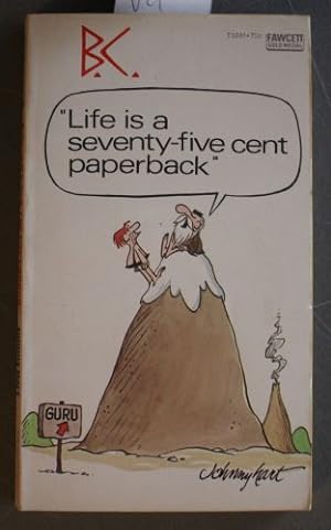 B. C. - "Life is a $0.75 Paperback" ( Life is a Seventy-Five cent Paperback )