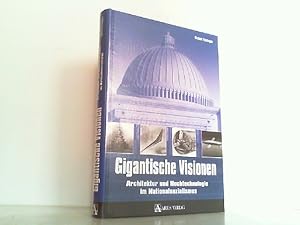 Bild des Verkufers fr Gigantische Visionen. Architektur und Hochtechnologie im Nationalsozialismus. zum Verkauf von Antiquariat Ehbrecht - Preis inkl. MwSt.