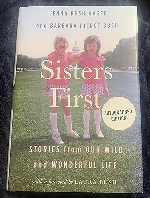 Seller image for Sisters First: Stories from Our Wild and Wonderful Life by Jenna Bush Hager, Barbara Pierce Bush (SIGNED EDITION) Available October 24th 2017 for sale by Manitou Books