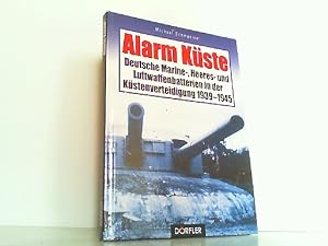 Bild des Verkufers fr Alarm Kste. Deutsche Marine-, Heeres- und Luftwaffenbatterien in der Kstenverteidigung 1939-1945. zum Verkauf von Antiquariat Ehbrecht - Preis inkl. MwSt.