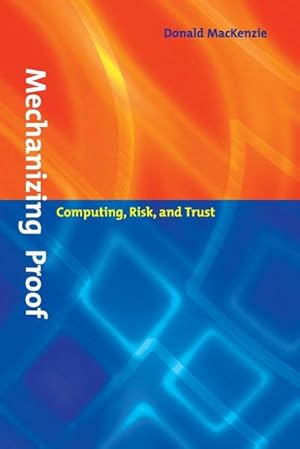 Seller image for Mechanizing Proof : Computing, Risk, and Trust for sale by AHA-BUCH GmbH