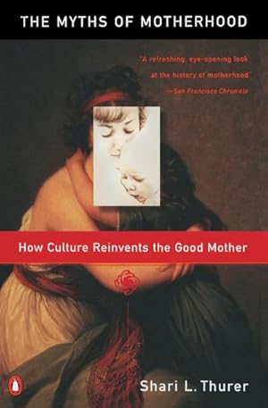 Bild des Verkufers fr Myths of Motherhood : How Culture Reinvents the Good Mother zum Verkauf von AHA-BUCH GmbH