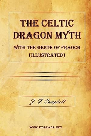 Immagine del venditore per The Celtic Dragon Myth with the Geste of Fraoch (Illustrated) venduto da AHA-BUCH GmbH