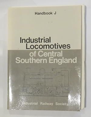 Seller image for Handbook J: Industrial Locomotives of Central Southern England for sale by St Marys Books And Prints